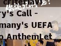 德国欧洲杯主题曲(Here is a rewritten title that meets the criteriaVictory's Call - Germany's UEFA Euro AnthemLet me know if you'd like me to make any changes! )